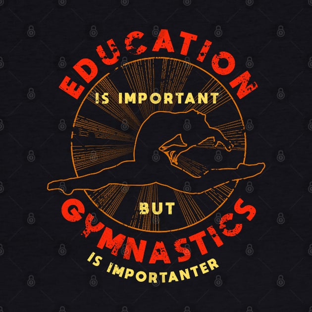 Education is Important But Gymnastics is Importanter by MAGE